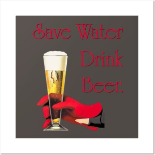 Save water drink beer tee Posters and Art